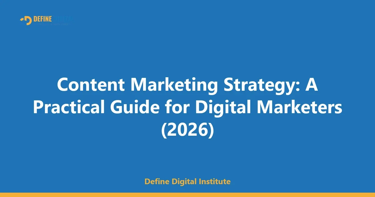 Content Marketing Strategy: A Practical Guide for Digital Marketers (2026)