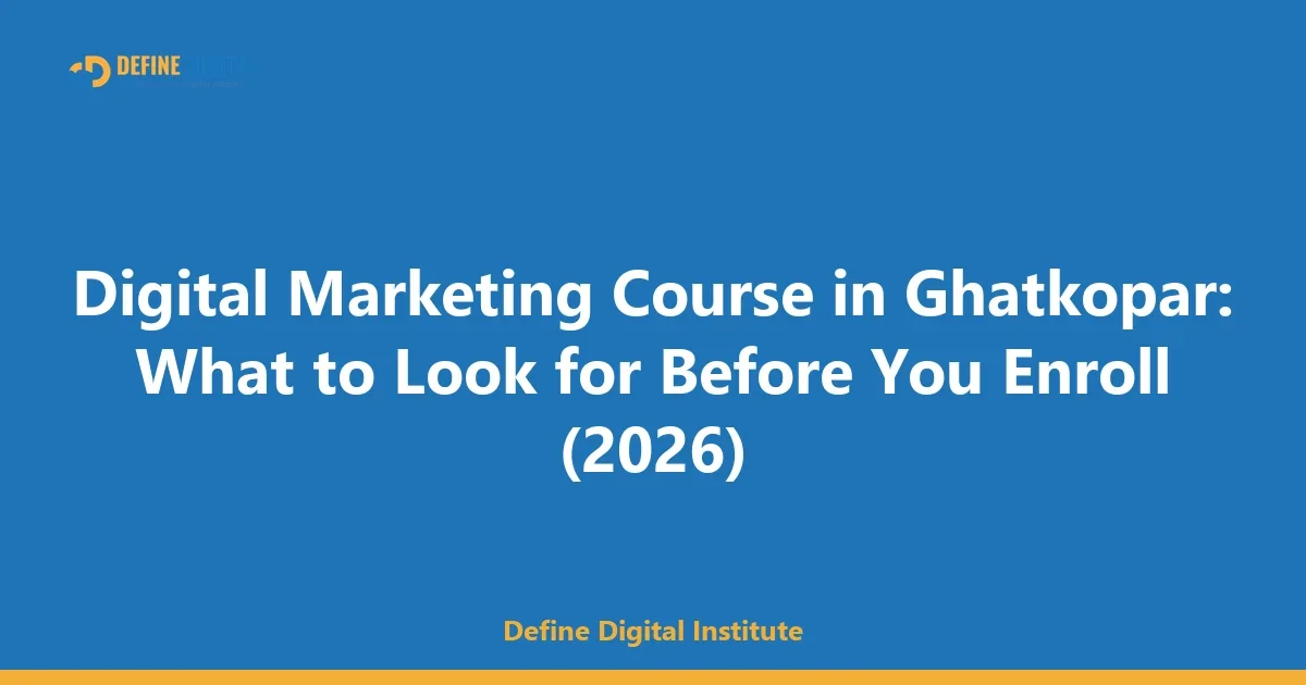 How to Choose a Digital Marketing Course in Ghatkopar (2026 Guide)