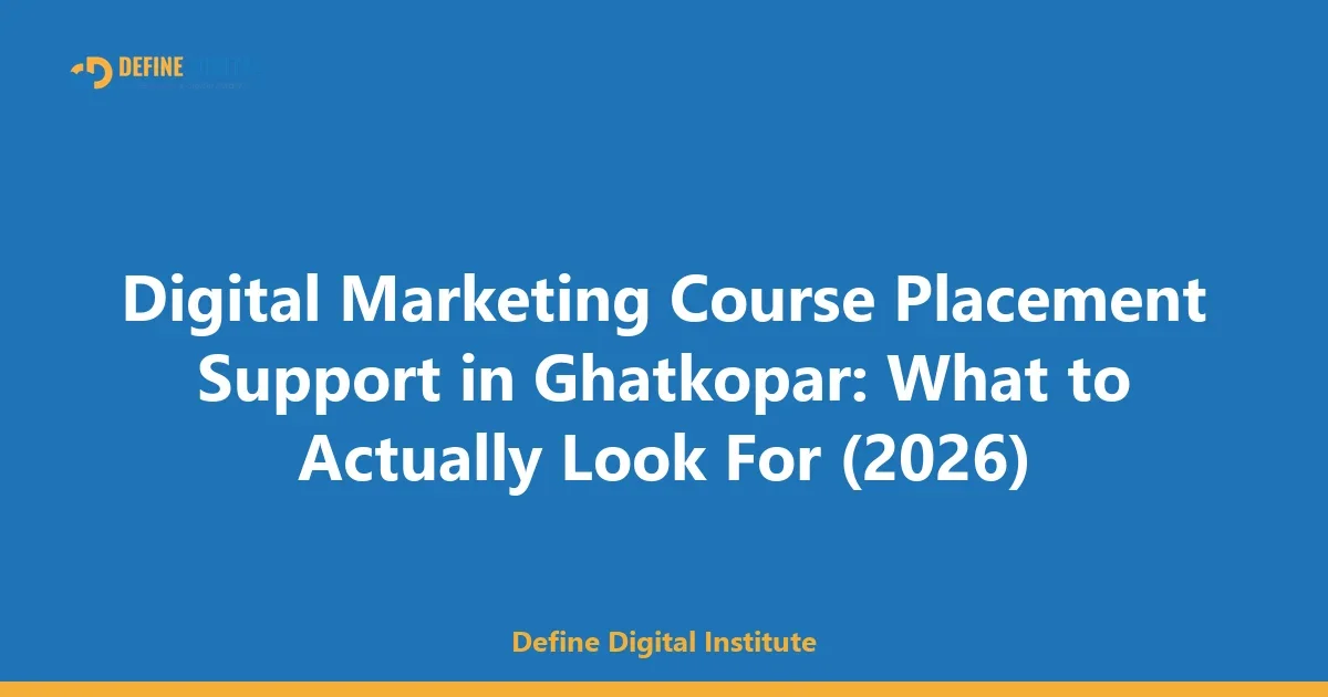 Digital Marketing Course Placement Support in Ghatkopar: What to Actually Look For (2026)