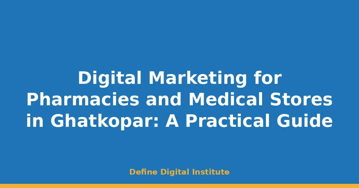 Digital Marketing for Pharmacies and Medical Stores in Ghatkopar: A Practical Guide