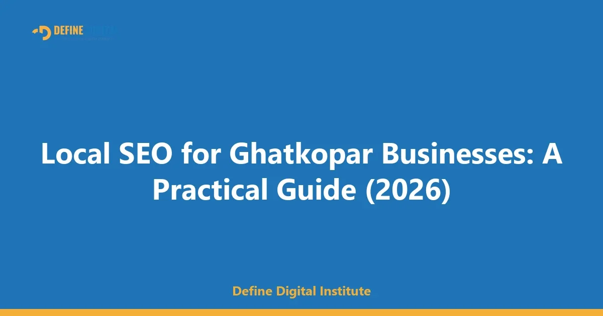 Local SEO for Ghatkopar Businesses: A Practical Guide (2026)