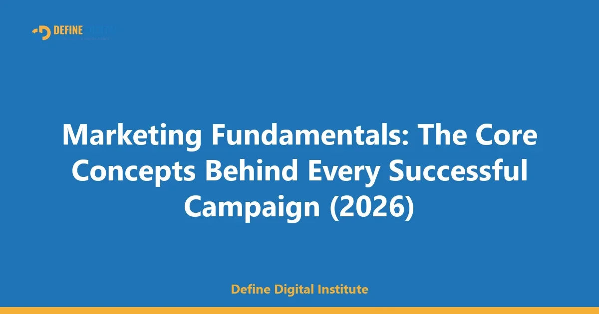 Marketing Fundamentals: The Core Concepts Behind Every Successful Campaign (2026)
