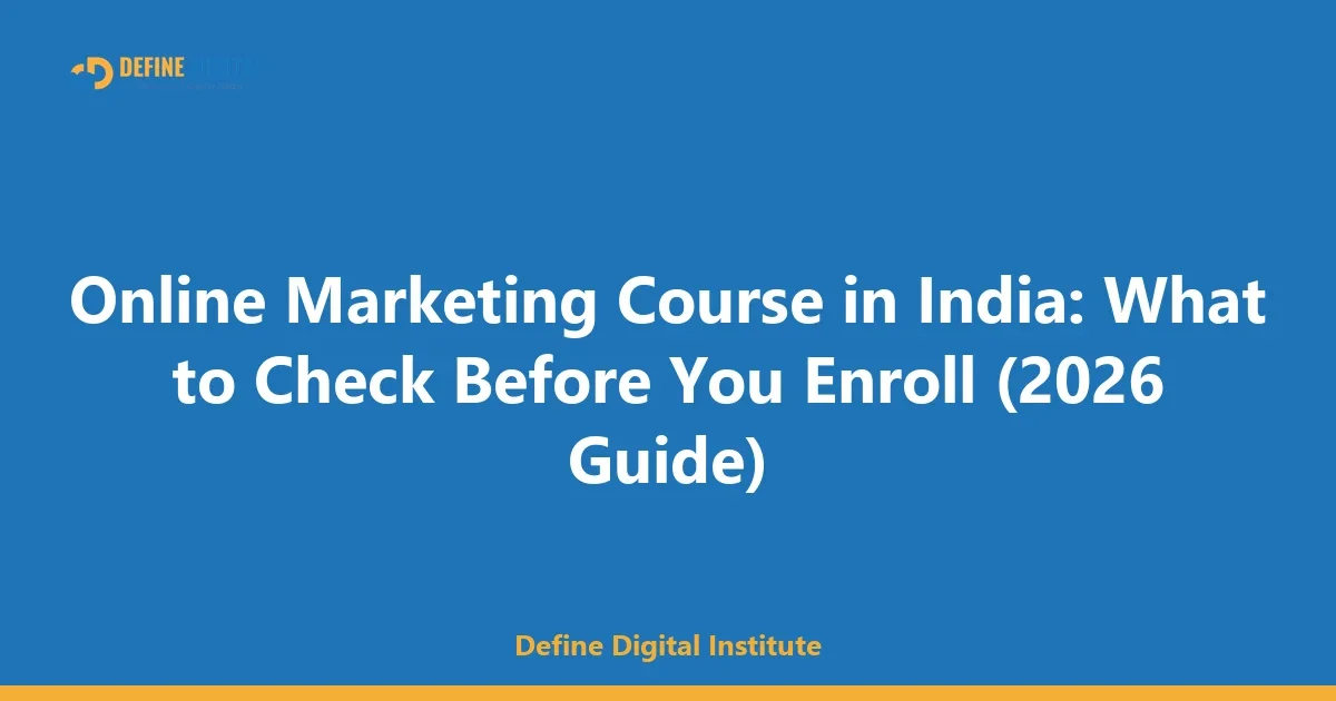 Online Marketing Course in India: What to Check Before You Enroll (2026 Guide)