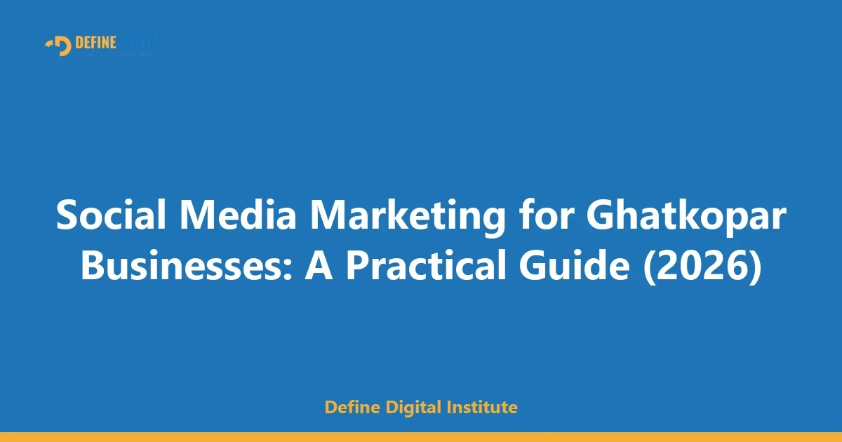 Social Media Marketing for Ghatkopar Businesses: A Practical Guide (2026)