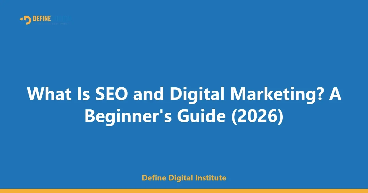 What Is SEO and Digital Marketing? A Beginner's Guide (2026)