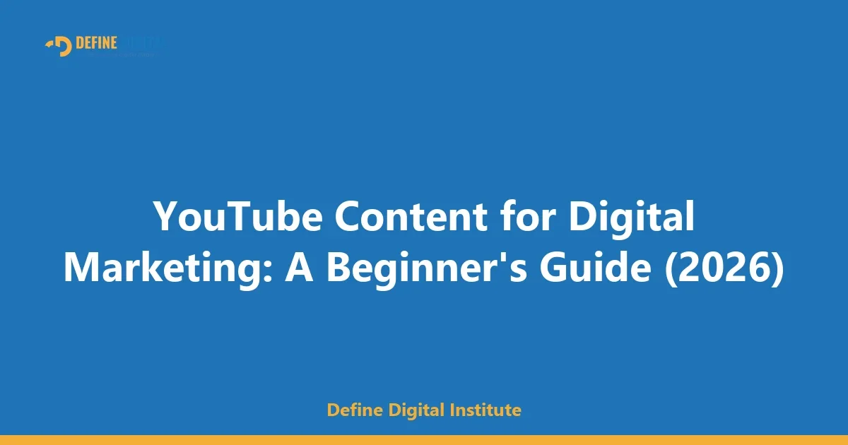 YouTube Content for Digital Marketing: A Beginner's Guide (2026)